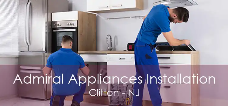 Admiral Appliances Installation Clifton - NJ