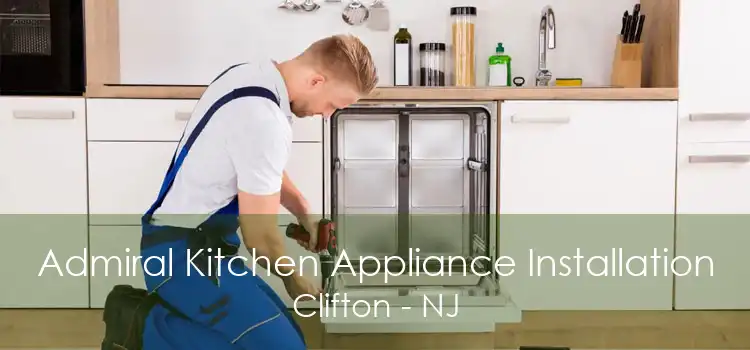 Admiral Kitchen Appliance Installation Clifton - NJ