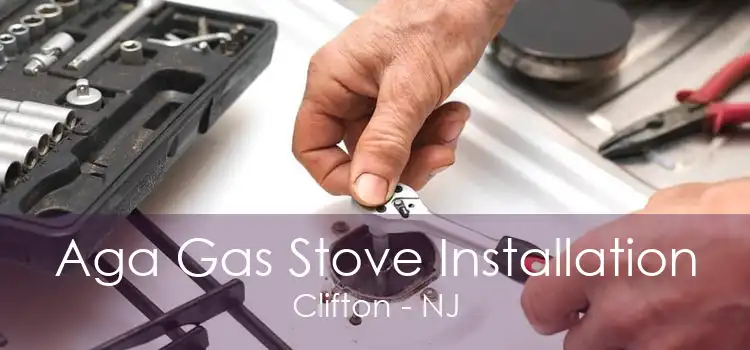 Aga Gas Stove Installation Clifton - NJ