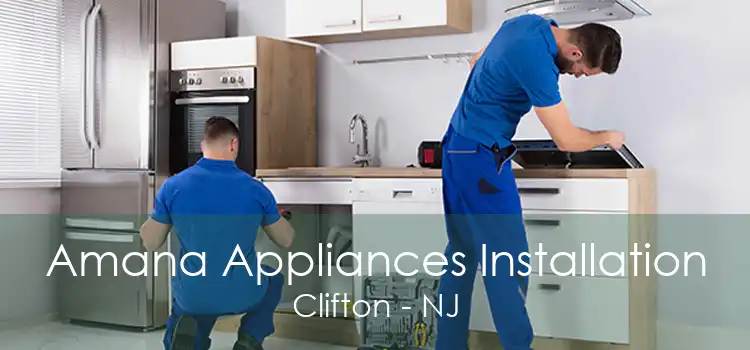 Amana Appliances Installation Clifton - NJ