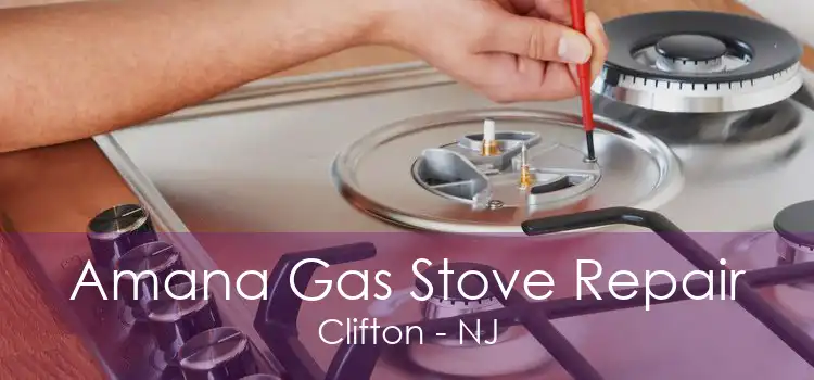 Amana Gas Stove Repair Clifton - NJ