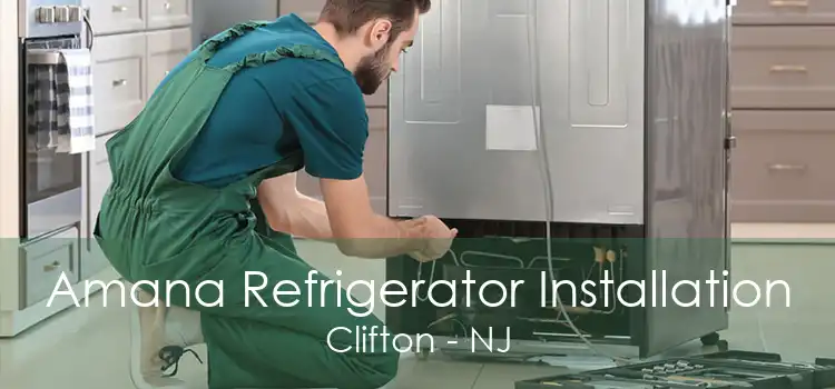 Amana Refrigerator Installation Clifton - NJ