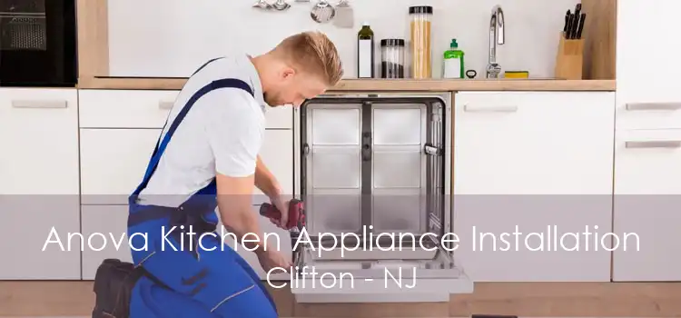 Anova Kitchen Appliance Installation Clifton - NJ