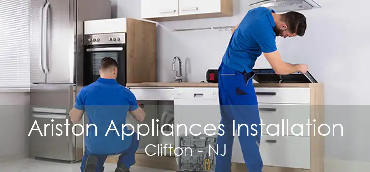 Ariston Appliances Installation Clifton - NJ