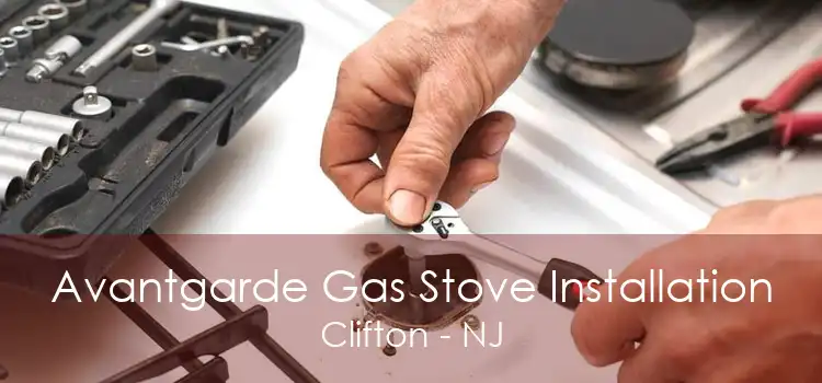 Avantgarde Gas Stove Installation Clifton - NJ