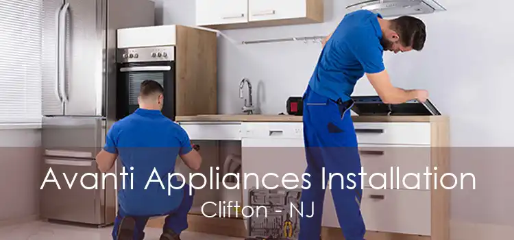 Avanti Appliances Installation Clifton - NJ