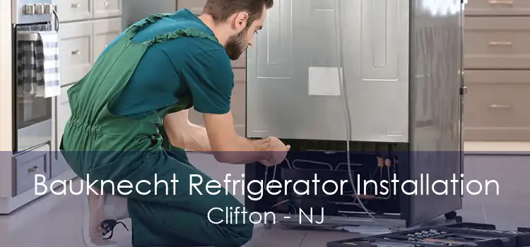 Bauknecht Refrigerator Installation Clifton - NJ