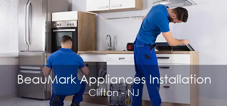 BeauMark Appliances Installation Clifton - NJ