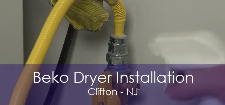 Beko Dryer Installation Clifton - NJ