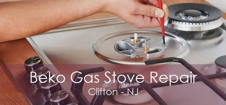 Beko Gas Stove Repair Clifton - NJ