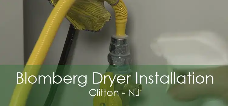 Blomberg Dryer Installation Clifton - NJ