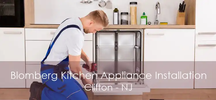 Blomberg Kitchen Appliance Installation Clifton - NJ