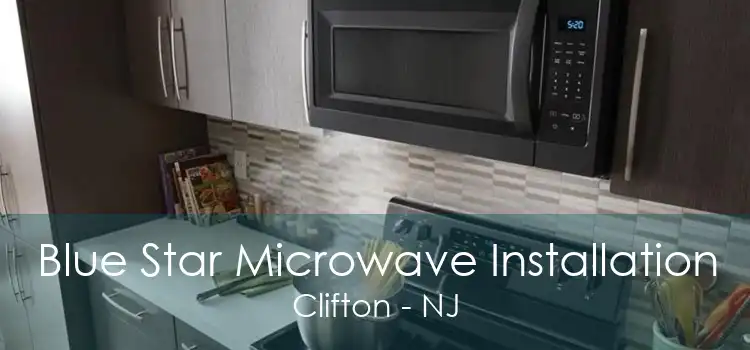 Blue Star Microwave Installation Clifton - NJ