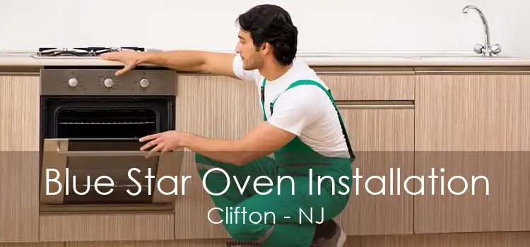 Blue Star Oven Installation Clifton - NJ