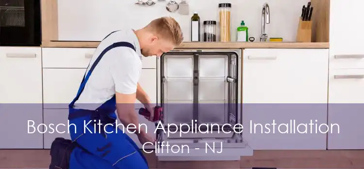 Bosch Kitchen Appliance Installation Clifton - NJ