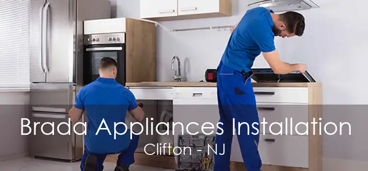 Brada Appliances Installation Clifton - NJ