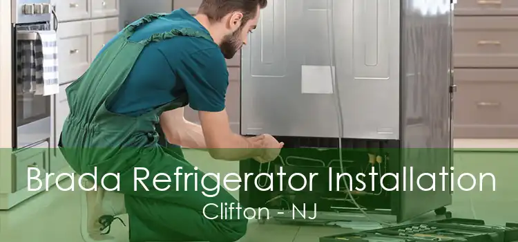 Brada Refrigerator Installation Clifton - NJ