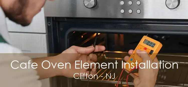 Cafe Oven Element Installation Clifton - NJ