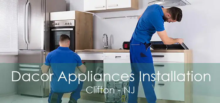 Dacor Appliances Installation Clifton - NJ