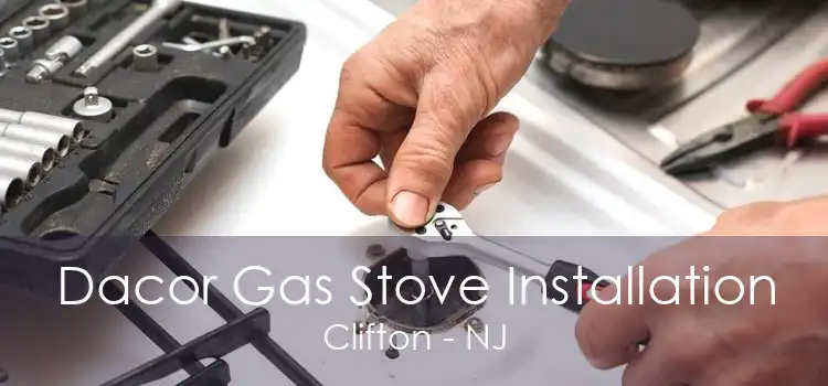 Dacor Gas Stove Installation Clifton - NJ