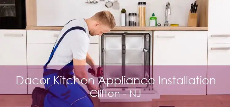 Dacor Kitchen Appliance Installation Clifton - NJ