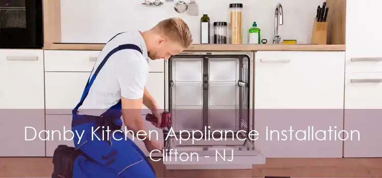 Danby Kitchen Appliance Installation Clifton - NJ