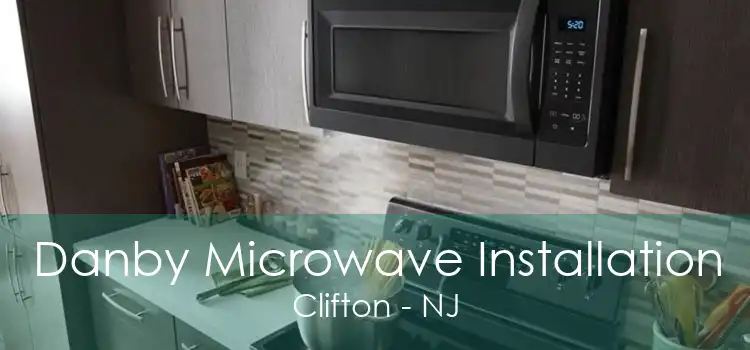 Danby Microwave Installation Clifton - NJ