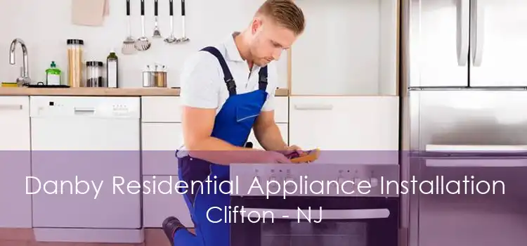 Danby Residential Appliance Installation Clifton - NJ