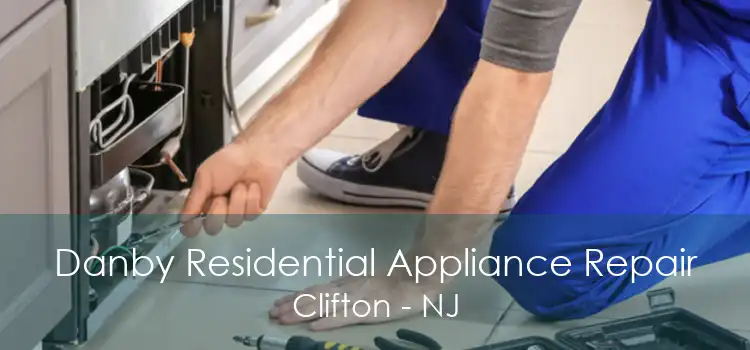 Danby Residential Appliance Repair Clifton - NJ