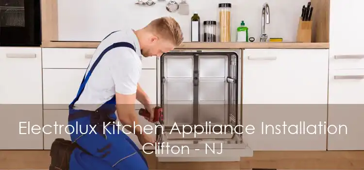 Electrolux Kitchen Appliance Installation Clifton - NJ