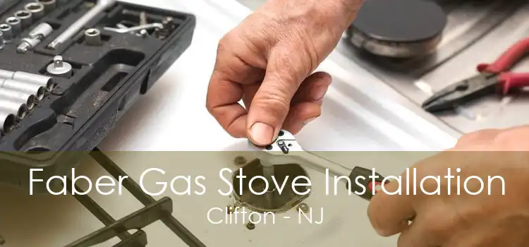 Faber Gas Stove Installation Clifton - NJ