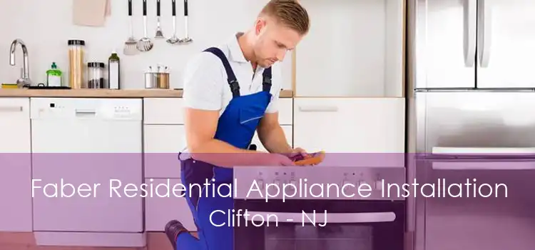 Faber Residential Appliance Installation Clifton - NJ