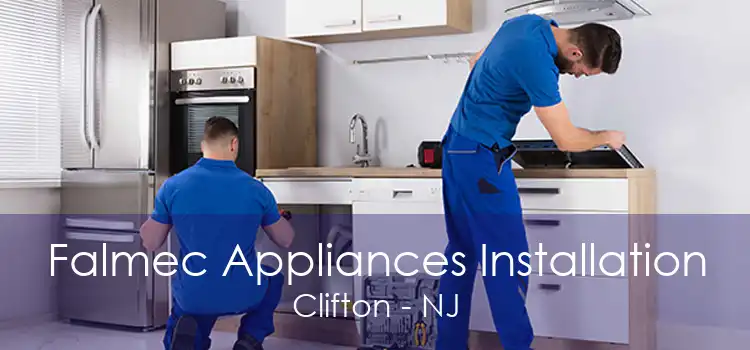 Falmec Appliances Installation Clifton - NJ