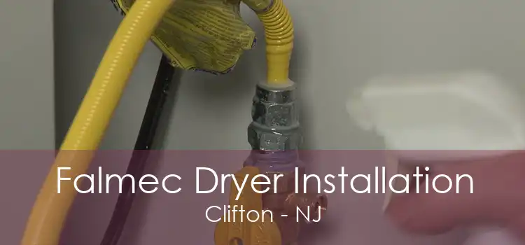 Falmec Dryer Installation Clifton - NJ