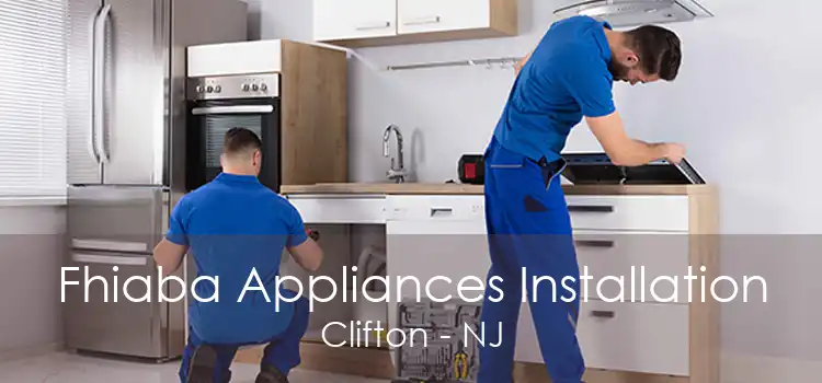 Fhiaba Appliances Installation Clifton - NJ