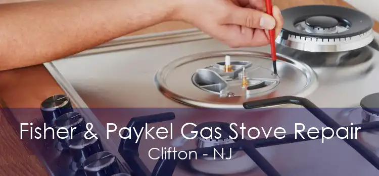 Fisher & Paykel Gas Stove Repair Clifton - NJ