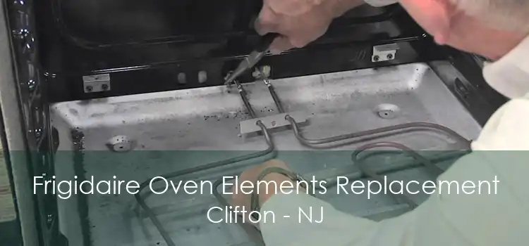 Frigidaire Oven Elements Replacement Clifton - NJ