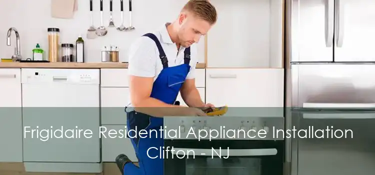 Frigidaire Residential Appliance Installation Clifton - NJ