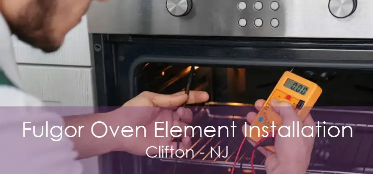 Fulgor Oven Element Installation Clifton - NJ