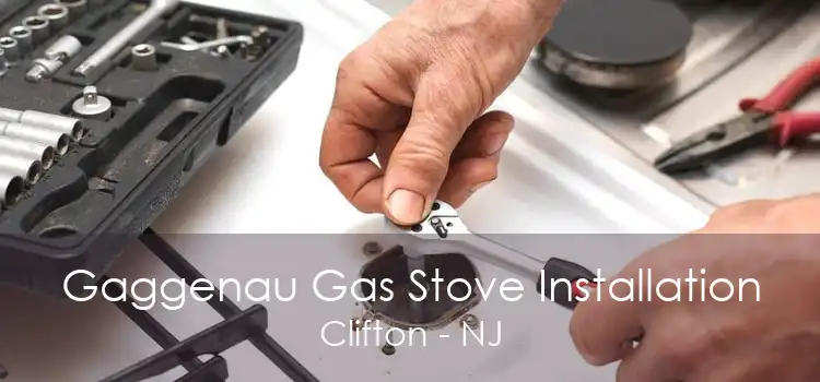 Gaggenau Gas Stove Installation Clifton - NJ