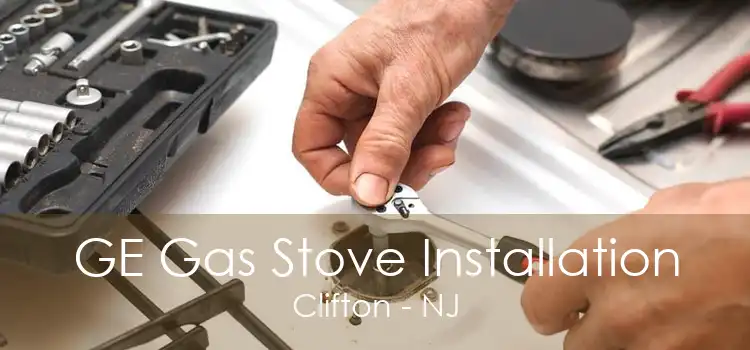 GE Gas Stove Installation Clifton - NJ