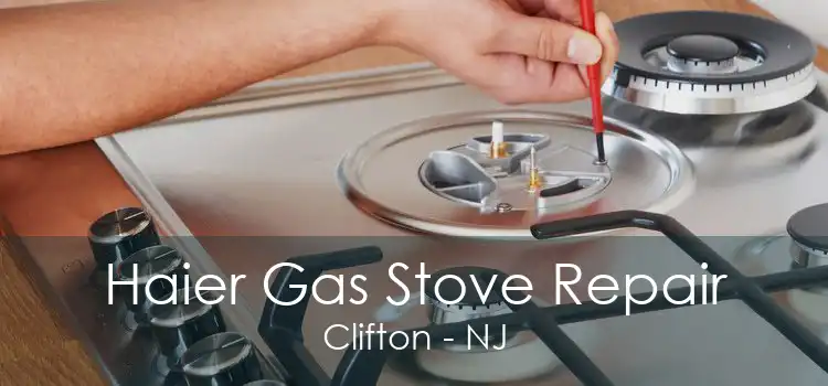 Haier Gas Stove Repair Clifton - NJ