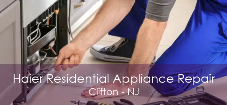 Haier Residential Appliance Repair Clifton - NJ