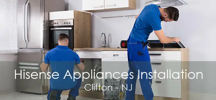 Hisense Appliances Installation Clifton - NJ