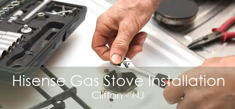 Hisense Gas Stove Installation Clifton - NJ