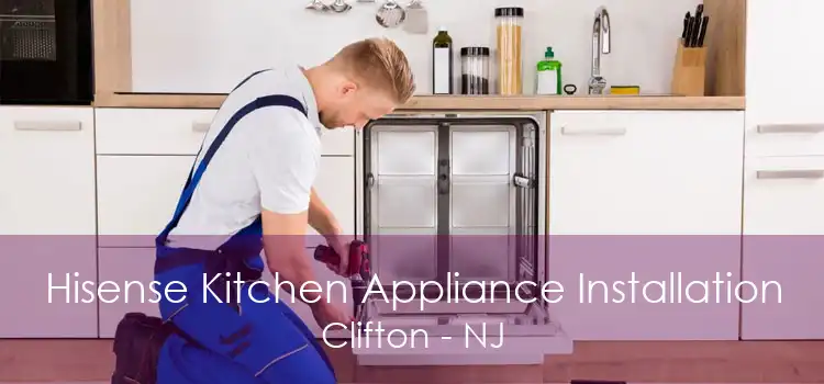 Hisense Kitchen Appliance Installation Clifton - NJ