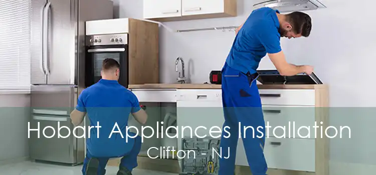 Hobart Appliances Installation Clifton - NJ