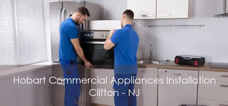 Hobart Commercial Appliances Installation Clifton - NJ