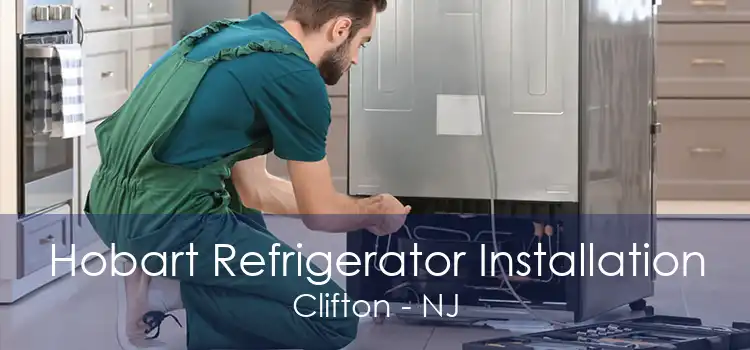 Hobart Refrigerator Installation Clifton - NJ