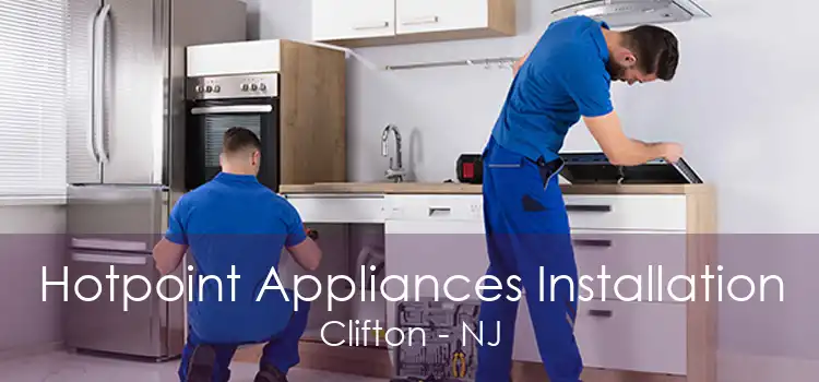 Hotpoint Appliances Installation Clifton - NJ